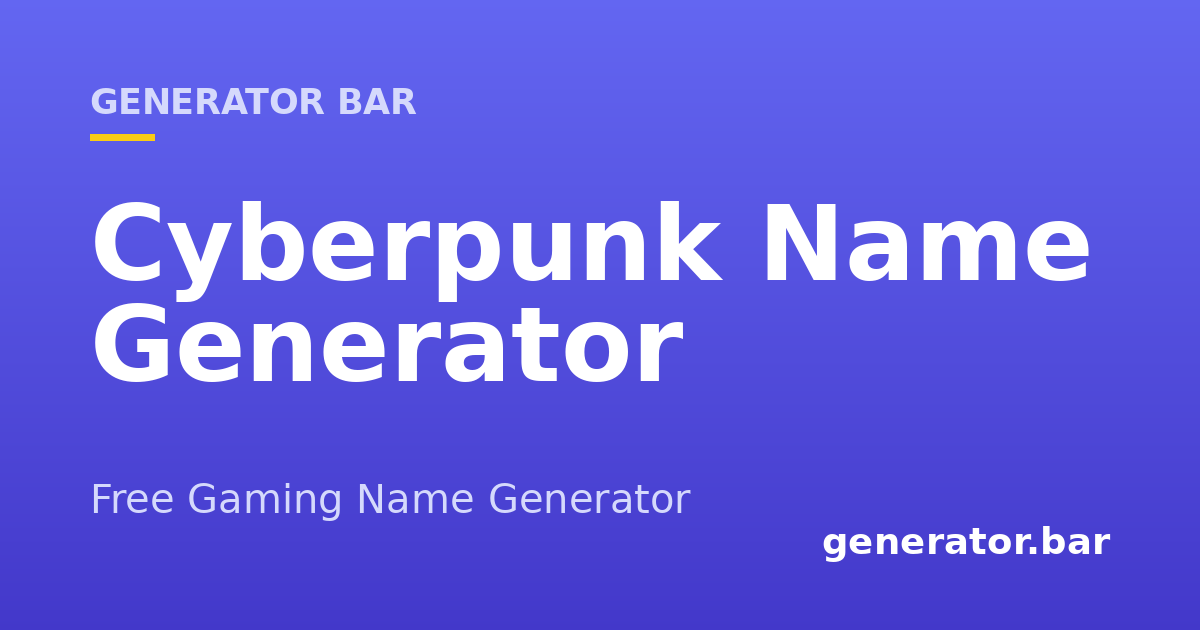 Cyberpunk Name Generator — Free Sci-Fi Names | Generator Bar