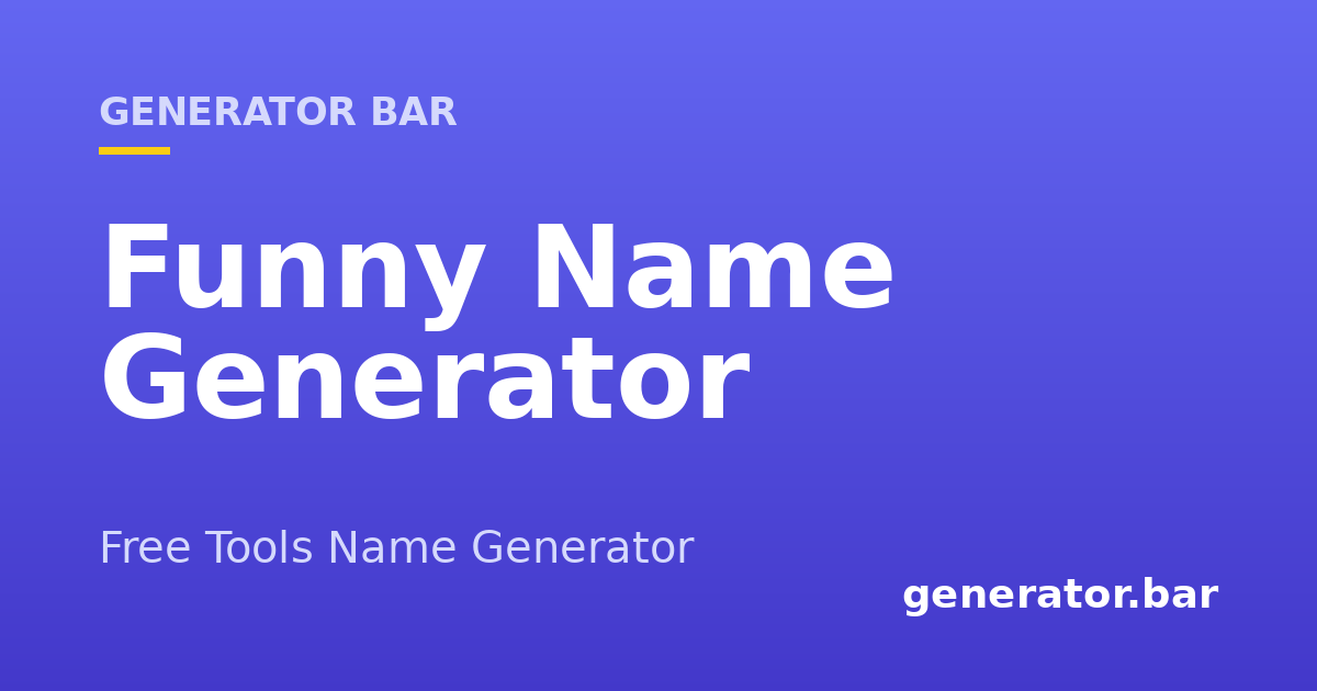 Funny Name Generator — Hilarious Silly Names | Generator Bar